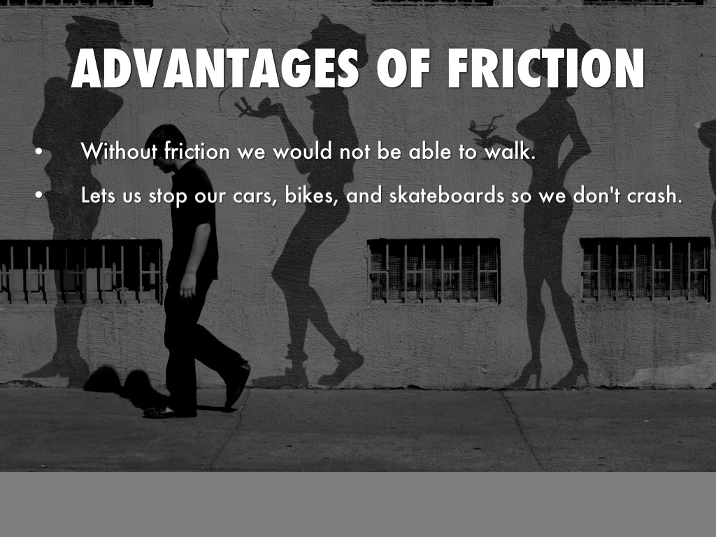 Advantages of Friction