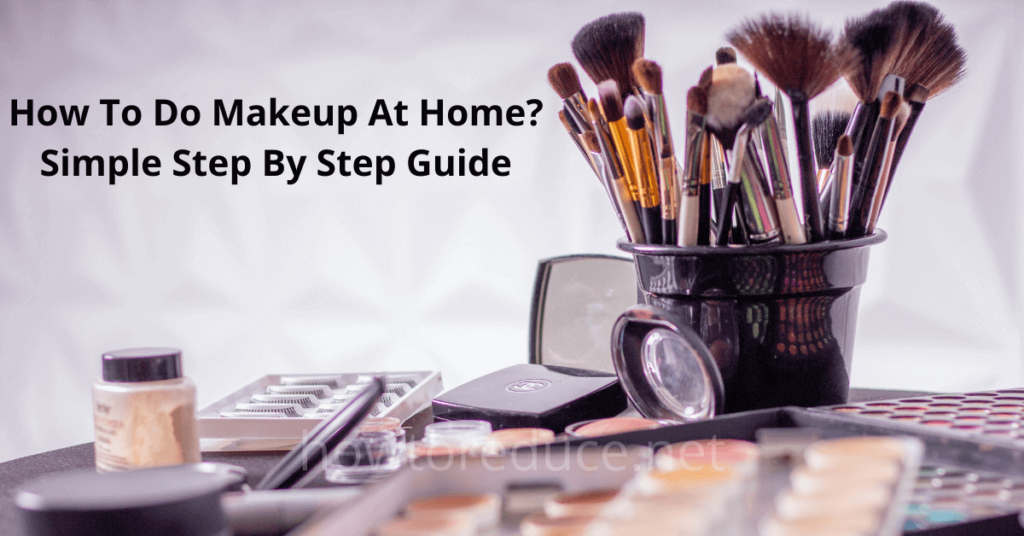 How to do Makeup at Home - How To Reduce